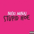 Stupid Hoe [Explicit] by Nicki Minaj