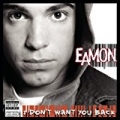 I Don't Want You Back [Explicit] by Eamon