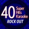 40 Super Hits Karaoke: Rock Out by B the Star