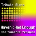 Marianas Trench - Haven't Had Enough (Instrumental Version) by Tribute Stars