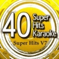 40 Super Hits Karaoke: Super Hits V7 by B the Star