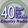 40 Super Hits Karaoke: Country Radio by B the Star