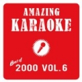 Best of 2000, Vol. 6 (Karaoke Version) by Amazing Karaoke