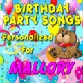 Birthday Party Songs - Personalized For Mallory by Personalized Kid Music