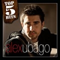 Top 5 Hits Alex Ubago by Alex Ubago