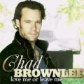 Love Me or Leave Me by Chad Brownlee