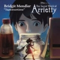 Summertime (From ''The Secret World Of Arrietty'') by Bridgit Mendler
