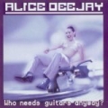 Who Need Guitars Anyway? by Alice Deejay