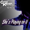She's Playing On U by Chris Kaeser feat. Max C & Redd Nose