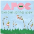Boredom Springs Anew [Explicit] by Apoc