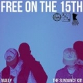 Free On the 15th [Explicit] by Mally & The Sundance Kid