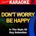 Don't Worry Be Happy (In the Style of Guy Sebastian) [Karaoke Version] by Ameritz Audio Karaoke