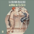 La Chanson Française au Début du XXe Siècle, Volume 10 by Various artists