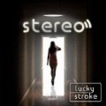 Stereo by Lucky Stroke
