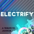 Electrify (Jakwob Tribute - The Mixes) by A Tributer