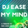DJ Ease My Mind (Niki and The Dove Tribute - The Mixes) by A Tributer
