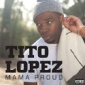 Mama Proud [Explicit] by Tito Lopez