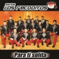 Para Ti Solita by Banda Los Recoditos