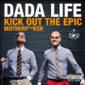 Kick Out The Epic Motherf**ker [Explicit] by Dada Life