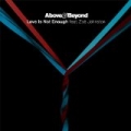Love Is Not Enough (feat. Zoë Johnston) by Above & Beyond