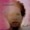 Trust by Old Man River