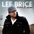 Hard 2 Love by Lee Brice