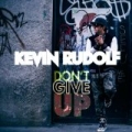 Don't Give Up by Kevin Rudolf