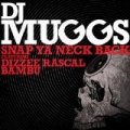 Snap Ya Neck Back by DJ Muggs feat. Dizzee Rascal & Bambu