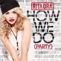 How We Do (Party) [Explicit] by Rita Ora