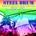 Steel Drum Smooth Reggae Jazz Pan Beach Party by Steel Drum Artist Doug Walker