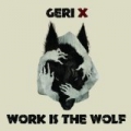Work Is the Wolf [Explicit] by Geri X