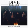 Spend the Night Living - Single by Dive Bella Dive