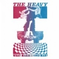 What Makes A Good Man? - Single by The Heavy