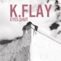 Eyes Shut [Explicit] by K.Flay