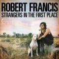Strangers in the First Place by Robert Francis