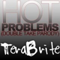 Hot Problems (Double Take Parody) (feat. Toby Turner) by TeraBrite