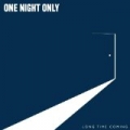 Long Time Coming by One Night Only