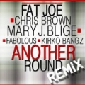 Another Round (feat Chris Brown, Mary J. Blige, Fabolous & Kirko Bangz) [Remix] - Single [Explicit] by Fat Joe