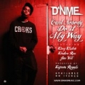 Can't Nobody Do It My Way (feat. King Klutch & Kirsten Rea) [Explicit] by D'nme