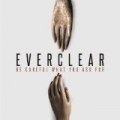 Be Careful What You Ask For by Everclear