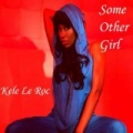Some Other Girl by Kele Le Roc featuring Fireworkz