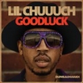 Good Luck - Single by Lil Chuuuch