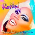 Peanut Butter (feat. Big Freedia) by Rupaul
