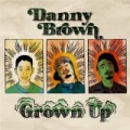 Grown Up [Explicit] by Danny Brown