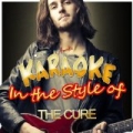 Karaoke - In the Style of The Cure by Ameritz - Karaoke