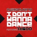 I Don't Wanna Dance (feat. Taboo) by Alex Gaudino