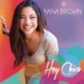 Hey Chica by Kiana Brown