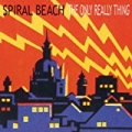 The Only Really Thing by Spiral Beach