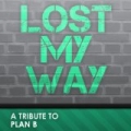 Lost My Way (Plan B Tribute) by Big Hitters 2012