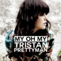 My Oh My by Tristan Prettyman